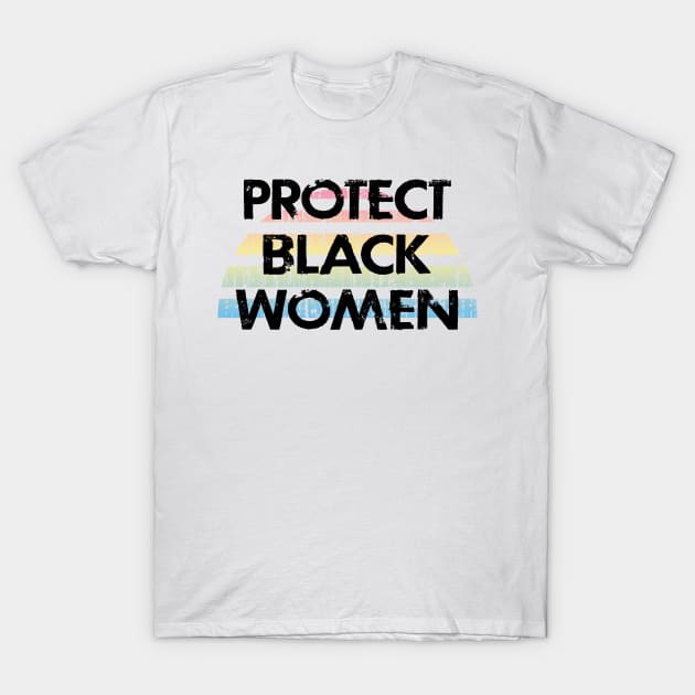 Protect black women. Racial justice. Black female lives matter. My skin color is not a crime. Systemic racism. Race equality, justice. End white supremacy, sexism. Girls against hate T-Shirt by IvyArtistic